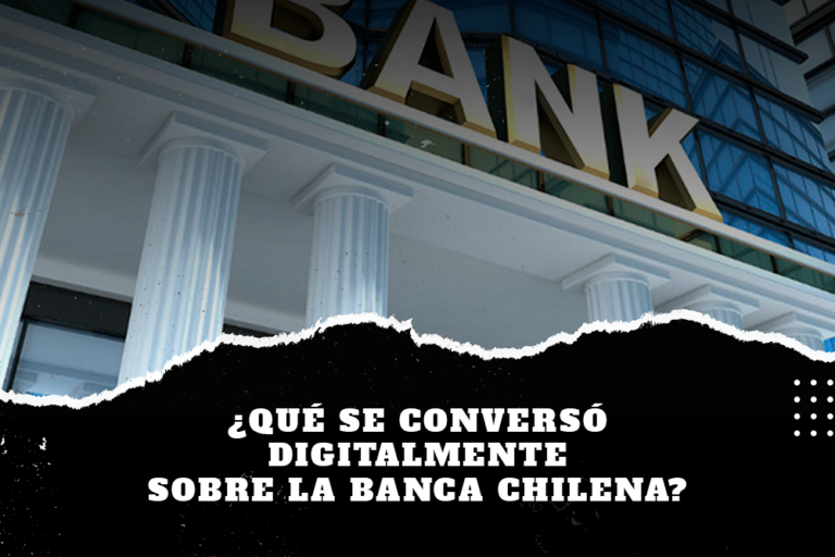 ¿Qué se conversó digitalmente sobre la banca chilena? 